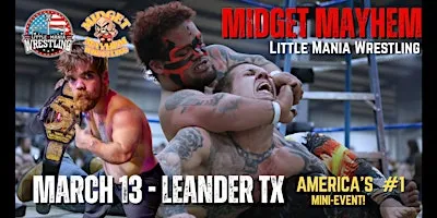 Leander TX - Midget Mayhem / Little Mania" Mini Wrestling LIVE! (16+)