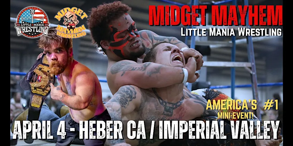 Midget Mayhem / Little Mania Mini Wrestling! Imperial Valley, CA (All-Ages)