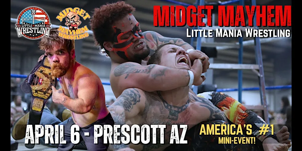Prescott Valley AZ - Midget Mayhem / Little Mania" Mini Wrestling! (Ages 21+)