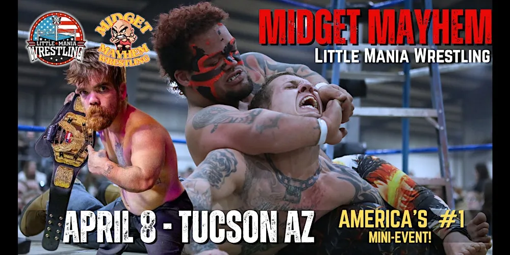 Tucson AZ - Midget Mayhem / Little Mania" Mini Wrestling! (All-Ages)
