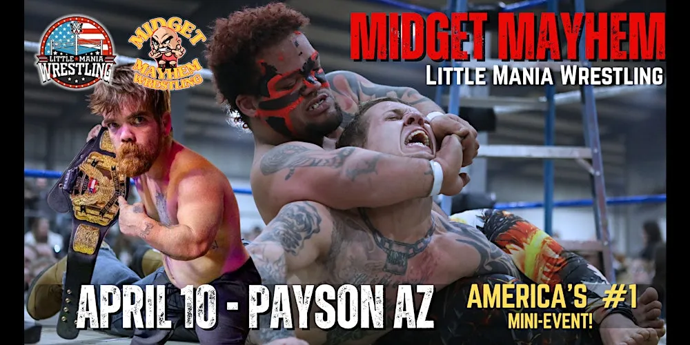 Midget Mayhem / Little Mania" Mini Wrestling! Payson AZ (Ages 21+)