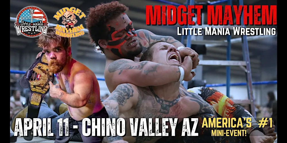 Midget Mayhem / Little Mania" Mini Wrestling! Chino Valley AZ (Ages 16+)