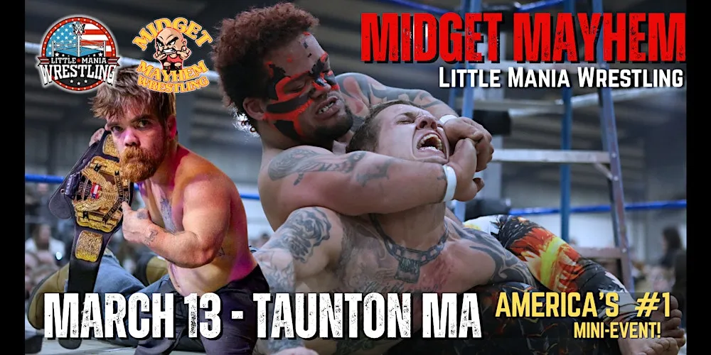 Taunton MA- "Midget Mayhem / Little Mania" Mini Wrestling! (Ages 21+)