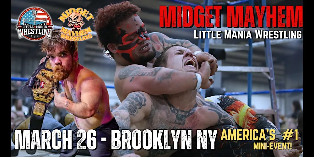Brooklyn NY- "Midget Mayhem / Little Mania" Mini Wrestling LIVE! (21+)