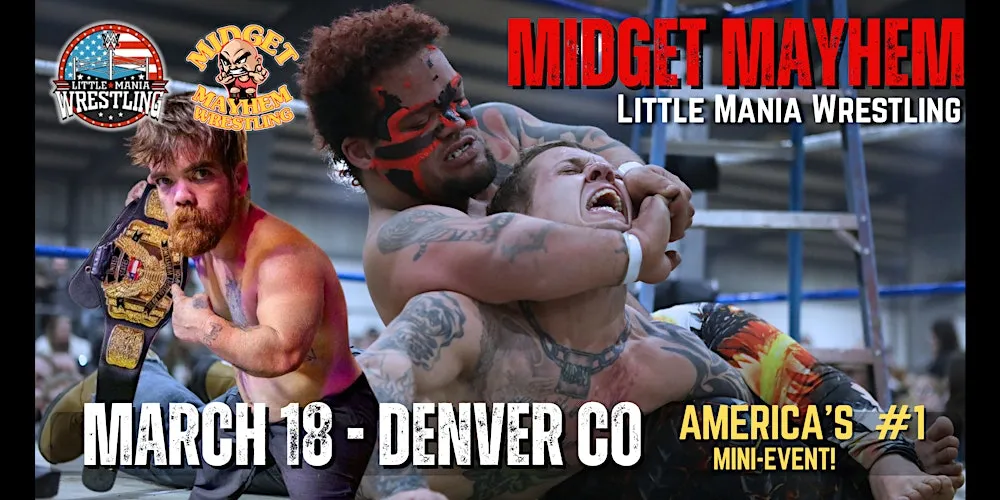 Denver CO - "Midget Mayhem / Little Mania" Mini Wrestling LIVE! (18+) flyer