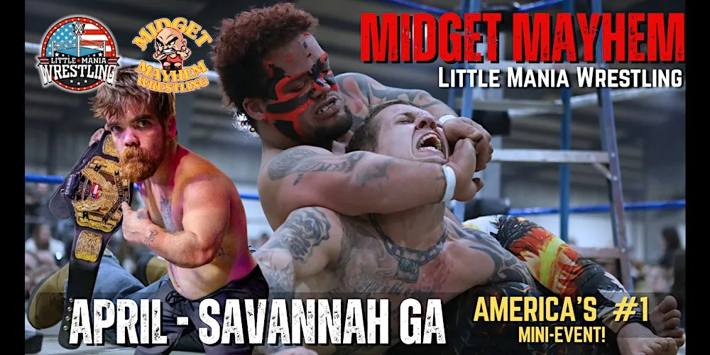 Savannah GA - "Midget Mayhem / Little Mania" Mini-Wrestling LIVE! (21+)