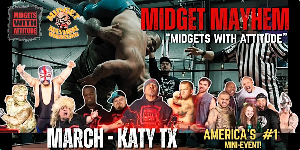 Katy TX "Midgets With Attitude" @ Midget Mayhem Wrestling! 18+ flyer