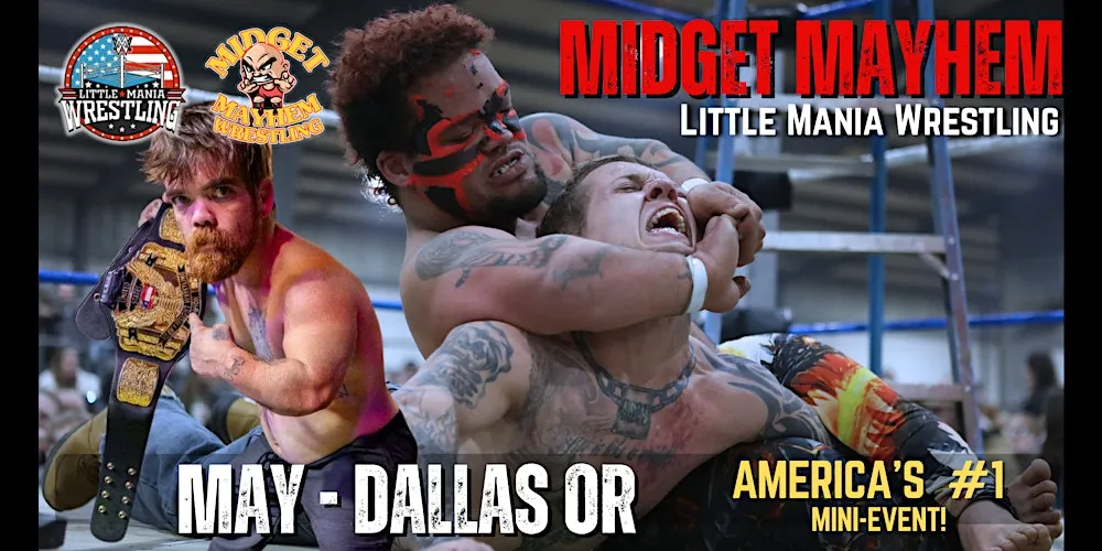 Dallas OR - Midget Mayhem/Little Mania Mini-Wrestling LIVE! 21+ flyer