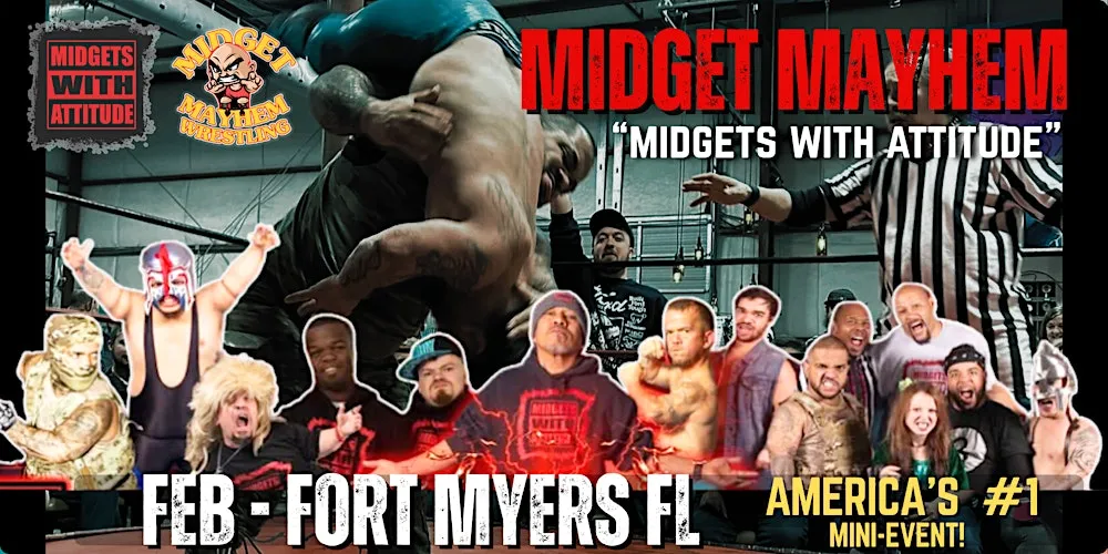 Ft Myers FL "Midgets With Attitude" @ Midget Mayhem Wrestling!  (21+)