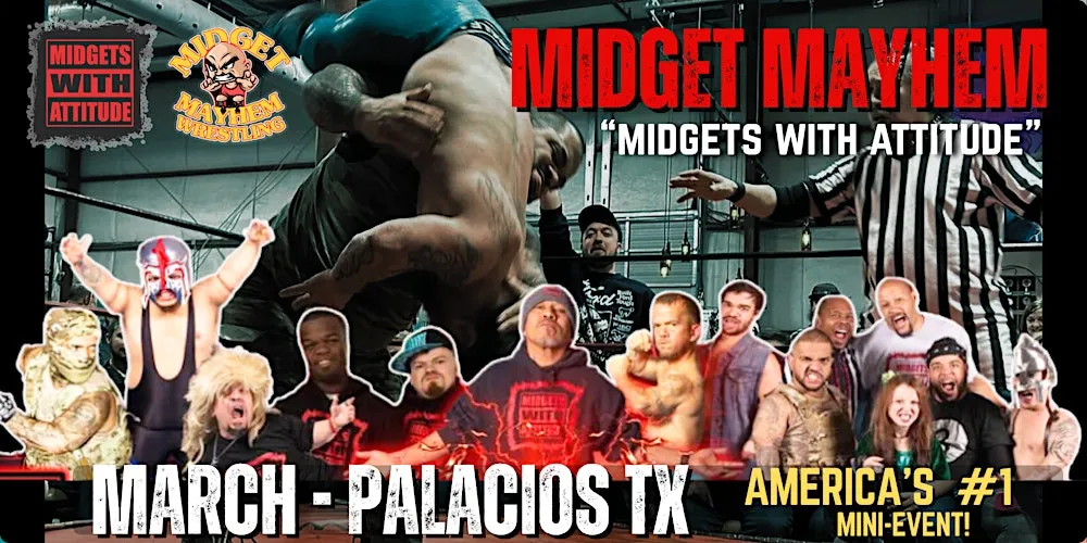 Palacios TX "Midgets ith Attitude" with Midget Mayhem Wrestling! (21+) flyer