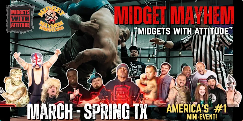 Spring TX "Midgets ith Attitude" with Midget Mayhem Wrestling! (18+)