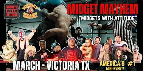 Victoria TX "Midgets With Attitude" @ Midget Mayhem Wrestling (21+)