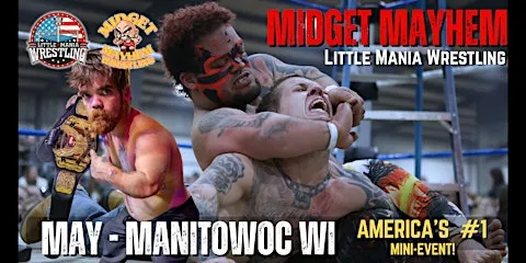 Midget Mayhem / Little Mania" Mini Wrestling! Manitowoc WI (Ages 16+)
