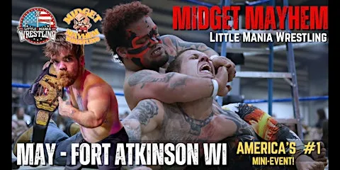 Fort Atkinson WI - Midget Mayhem / Little Mania" Mini Wrestling! (Ages 16+)
