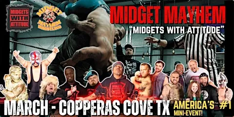 Copperas Cove TX "Midgets With Attitude" @ Midget Mayhem Wrestling (21+)