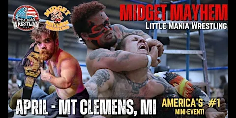 Mount Clemens  MI - Midget Mayhem / Little Mania Mini Wrestling! (Ages 21+)
