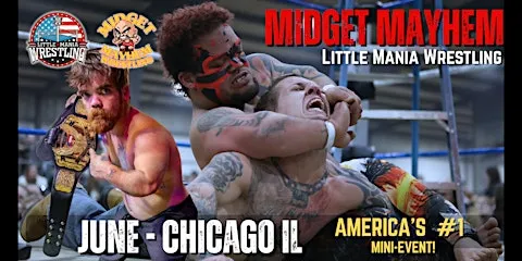 Chicago IL - Midget Mayhem / Little Mania Mini Wrestling! (Ages 18+)