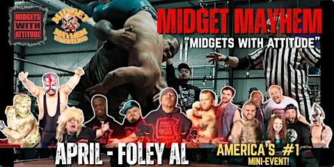 Foley AL "Midgets With Attitude" @ Midget Mayhem Wrestling! (21+)